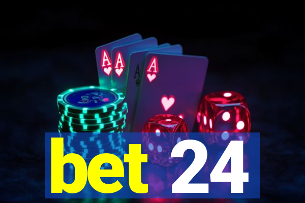 bet 24